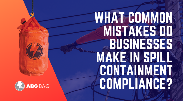 What Common Mistakes Do Businesses Make in Spill Containment Compliance?