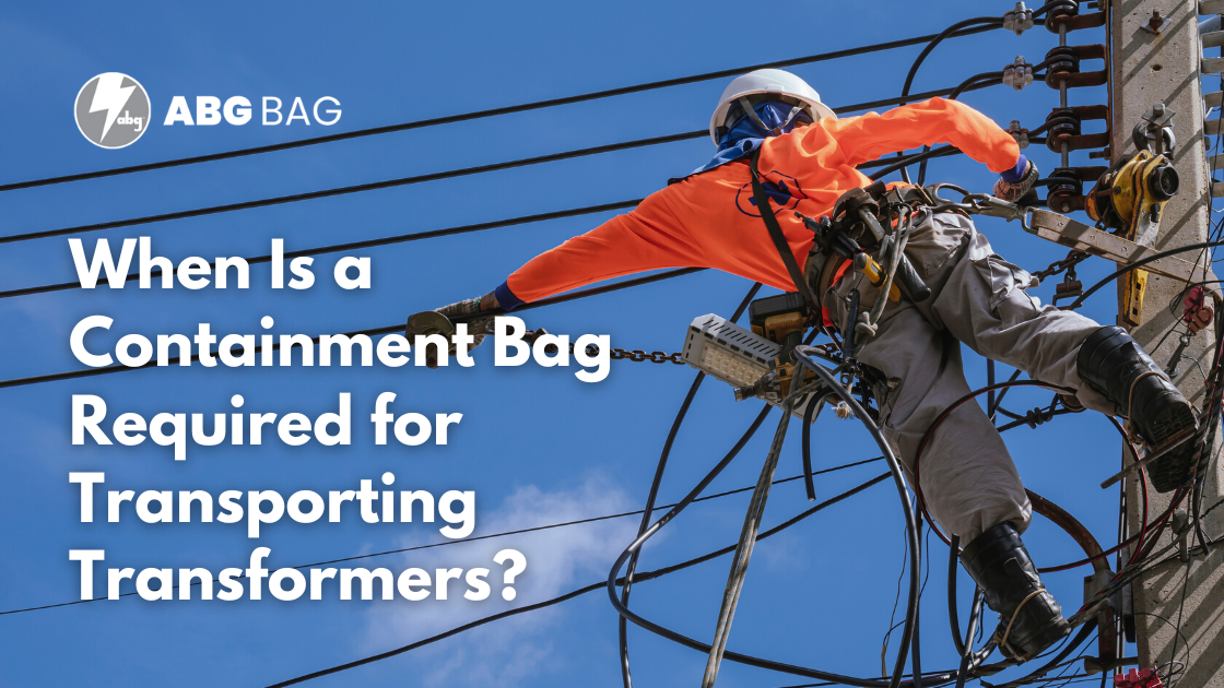 When Is a Containment Bag Required for Transporting Transformers