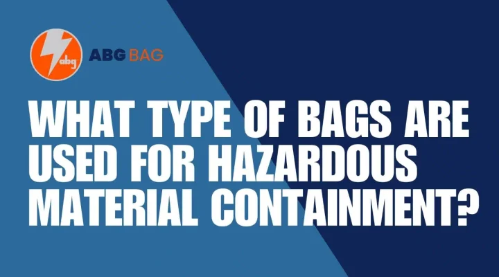 What type of bags are used for hazardous material containment?