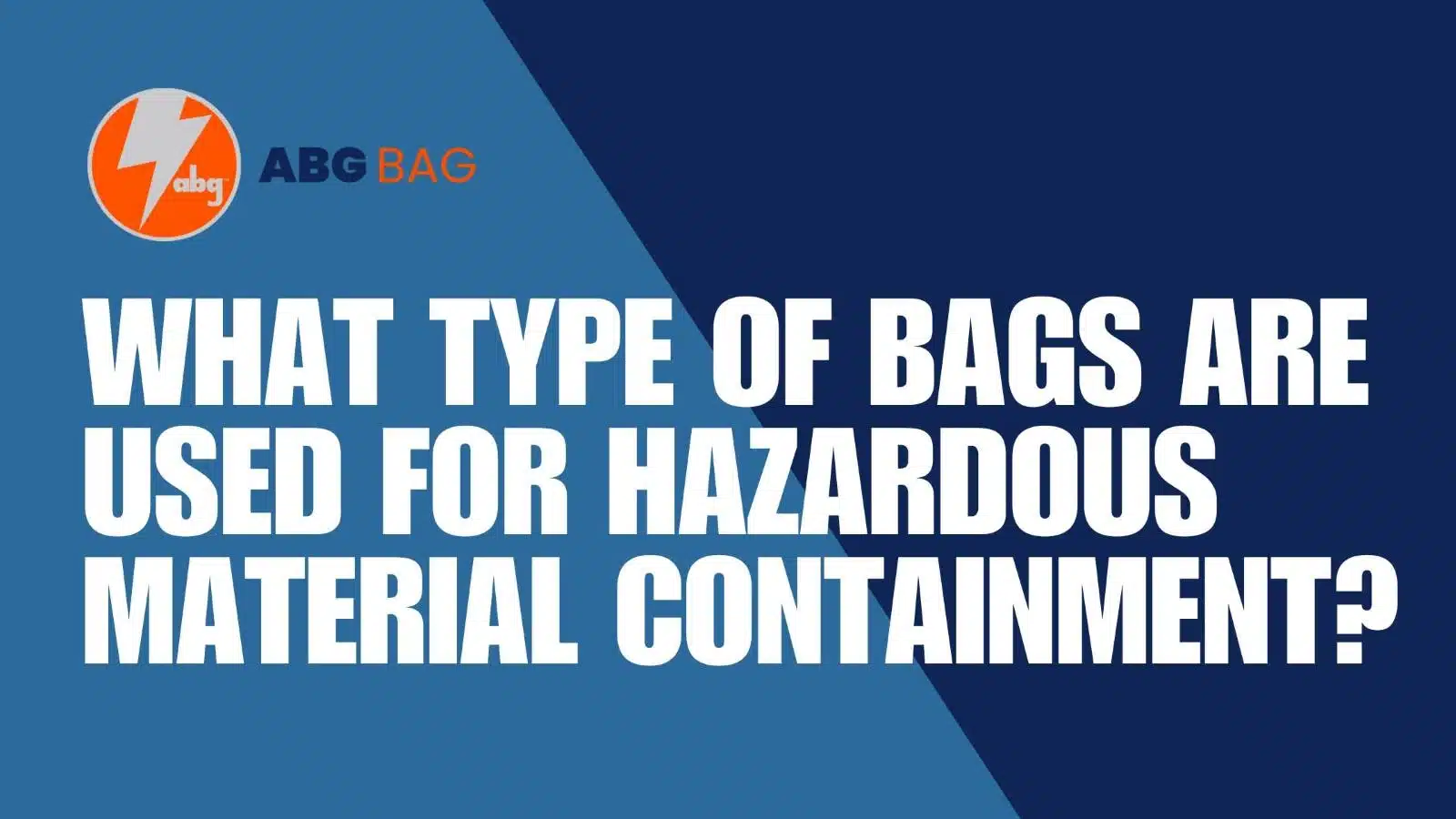 What type of bags are used for hazardous material containment?