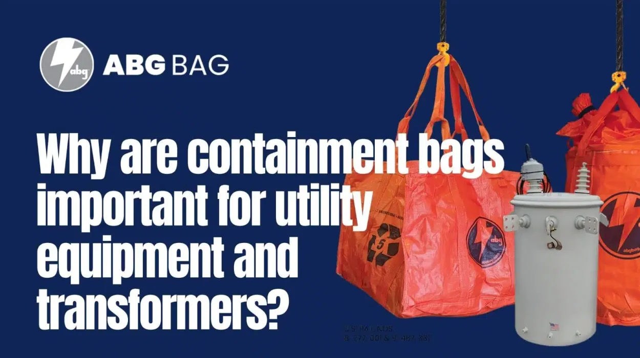 Why Are Containment Bags Important for Utility Equipment and Transformers?